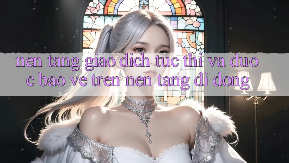 Nền tảng Giao Dịch Tức thì Và Được bảo vệ Trên Nền Tảng Di Động Nền tảng Giao Dịch Tức thì Và Được bảo vệ Trên Nền Tảng Di Động