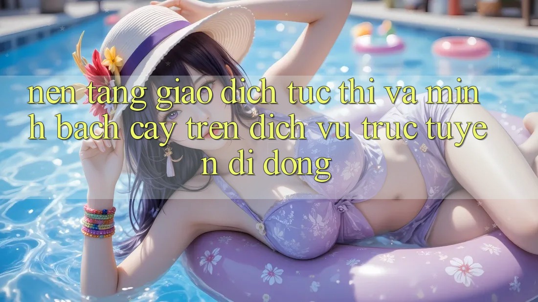 Nền tảng Giao Dịch Tức thì Và Minh bạch cậy Trên Dịch vụ trực tuyến Di Động