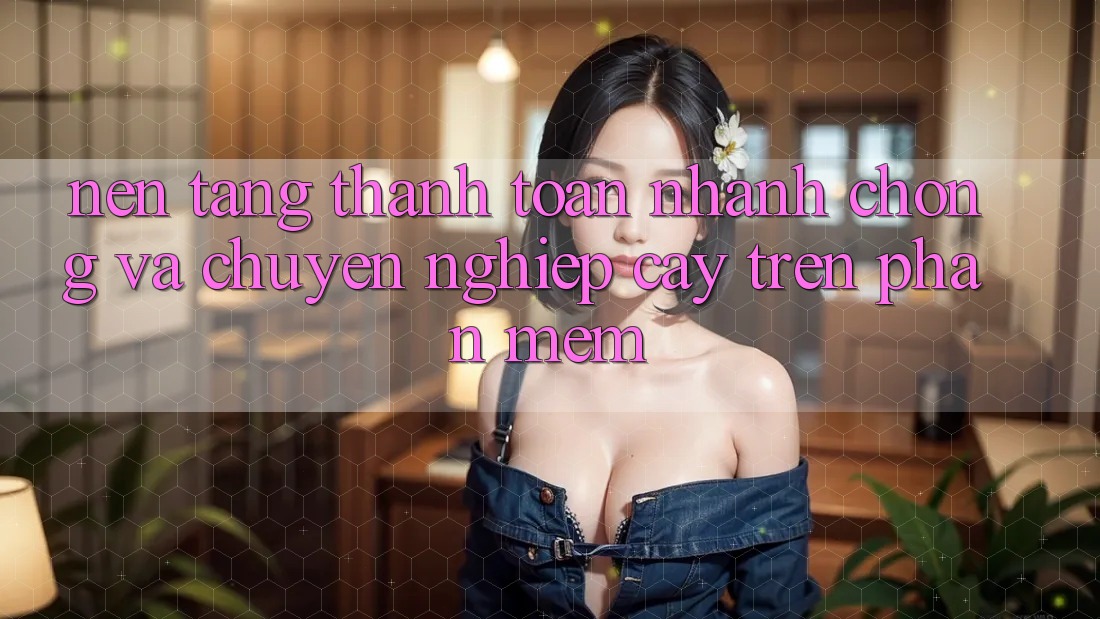 Nền tảng Thanh toán Nhanh Chóng Và Chuyên nghiệp cậy Trên Phần mềm Nền tảng Thanh toán Nhanh Chóng Và Chuyên nghiệp cậy Trên Phần mềm