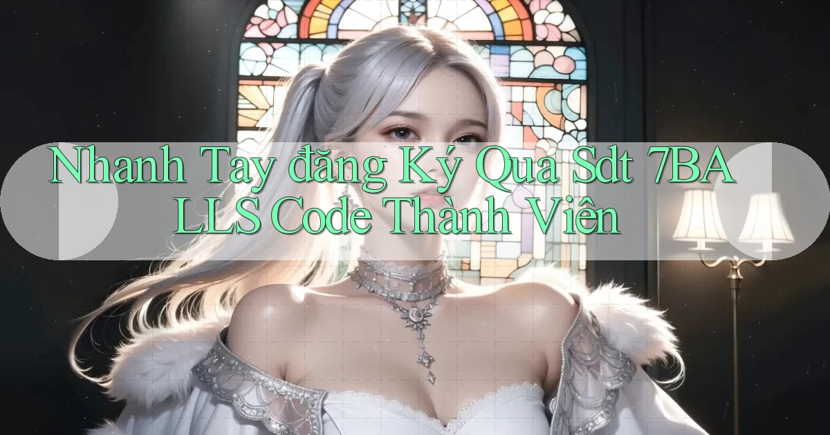 nhanh tay đăng ký qua sdt 7balls code thành viên