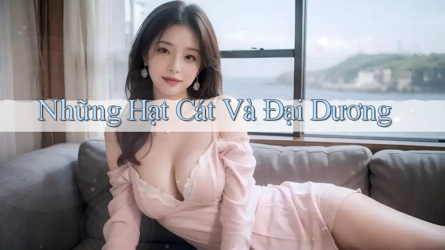 Những Hạt Cát Và Đại Dương Những Hạt Cát Và Đại Dương