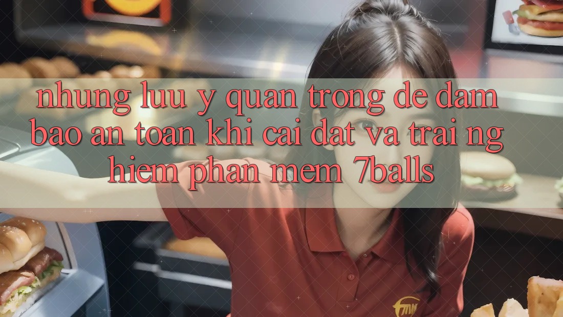Những Lưu Ý Quan Trọng Để Đảm Bảo An Toàn Khi Cài đặt Và Trải nghiệm Phần mềm 7balls