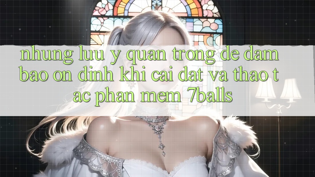 Những Lưu Ý Quan Trọng Để Đảm Bảo Ổn định Khi Cài đặt Và Thao tác Phần mềm 7balls