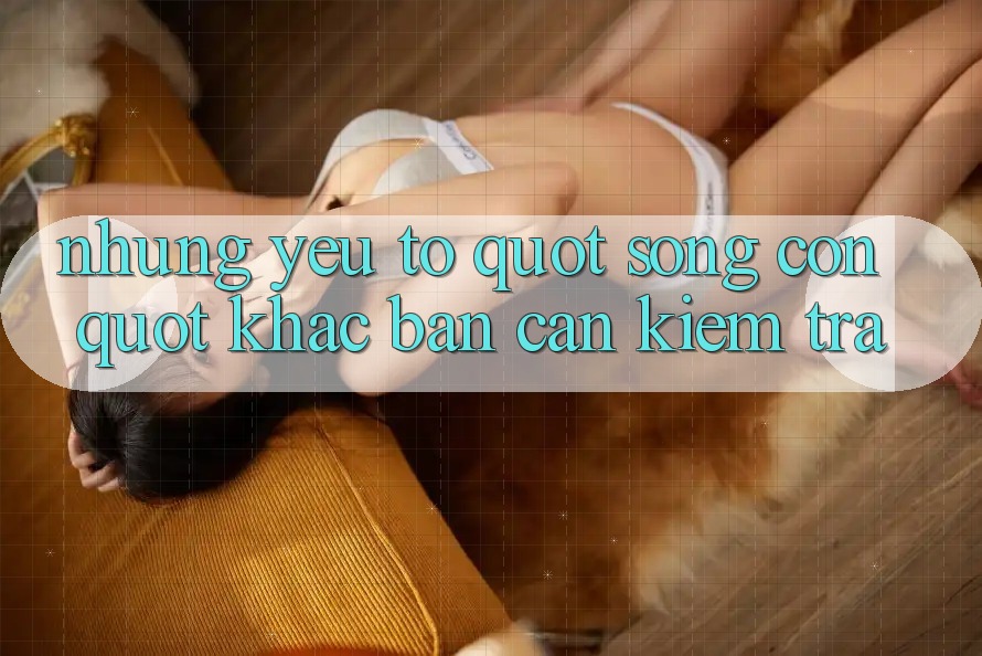 Những yếu tố " sống còn" khác bạn cần kiểm tra Những yếu tố " sống còn" khác bạn cần kiểm tra