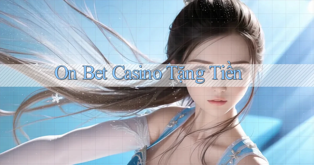 on bet casino tặng tiền