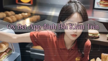 ox bet app đánh bài kiếm tiền
