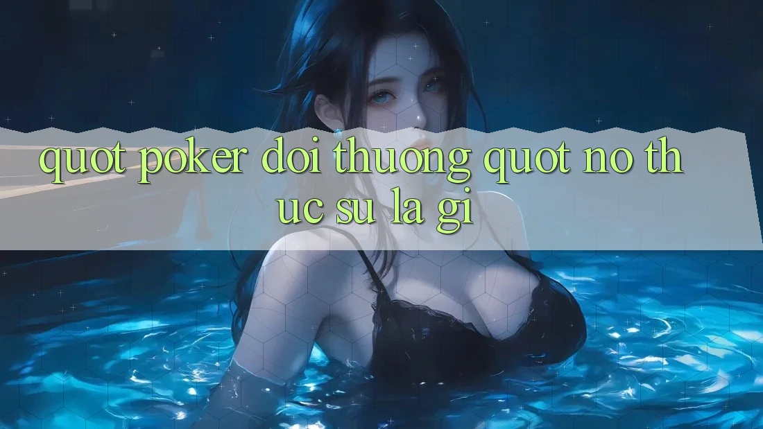 " Poker Đổi Thưởng" - Nó Thực Sự Là Gì?