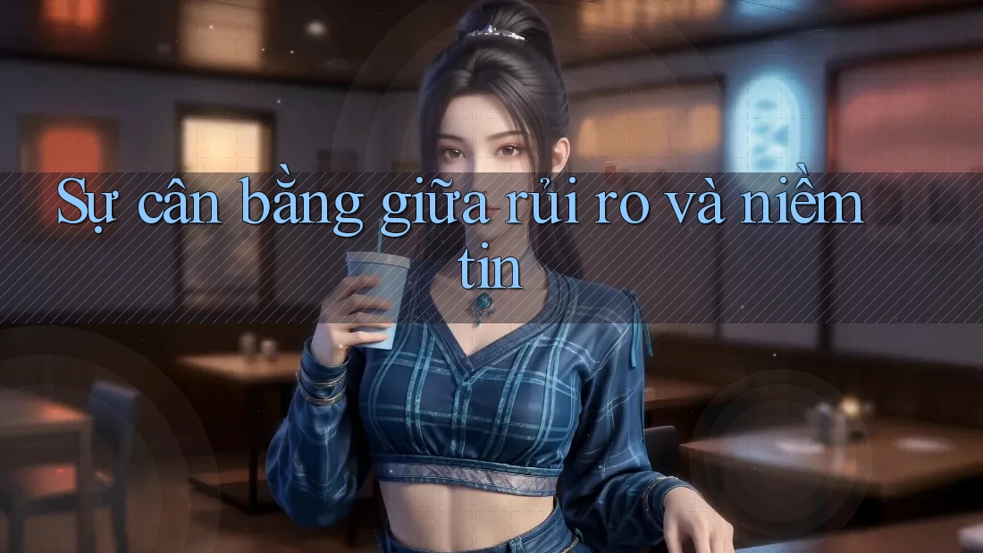 Sự cân bằng giữa rủi ro và niềm tin Sự cân bằng giữa rủi ro và niềm tin