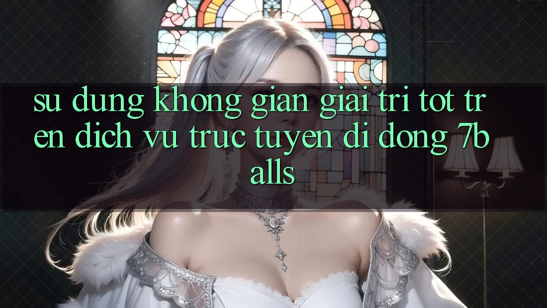 Sử dụng Không Gian Giải Trí Tốt Trên Dịch vụ trực tuyến di động 7balls