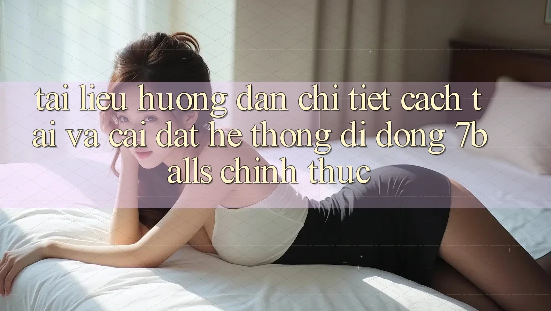 Tài liệu hướng dẫn Chi Tiết Cách Tải Và Cài Đặt Hệ thống di động 7balls Chính Thức Tài liệu hướng dẫn Chi Tiết Cách Tải Và Cài Đặt Hệ thống di động 7balls Chính Thức