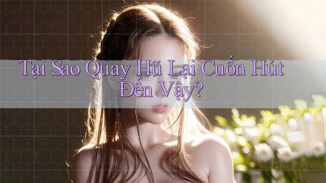 Tại Sao Quay Hũ Lại Cuốn Hút Đến Vậy?