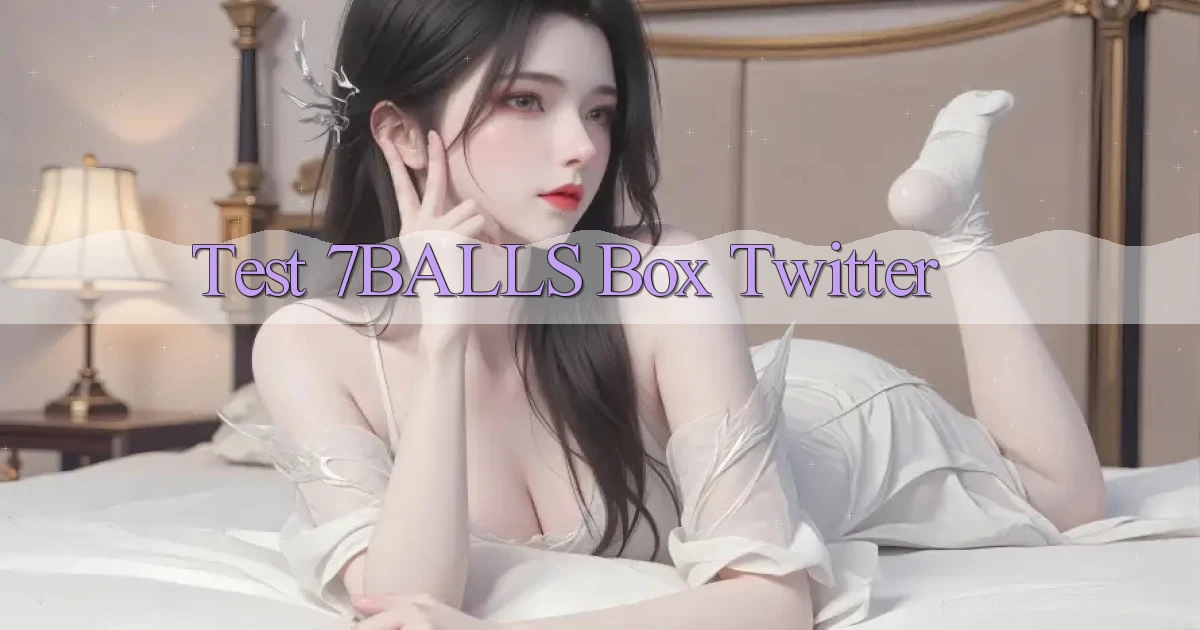 test 7balls box twitter