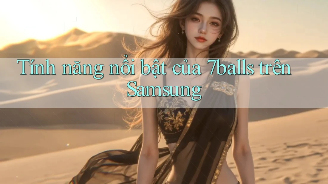 Tính năng nổi bật của 7balls trên Samsung