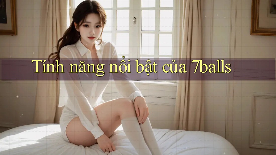 Tính năng nổi bật của 7balls Tính năng nổi bật của 7balls