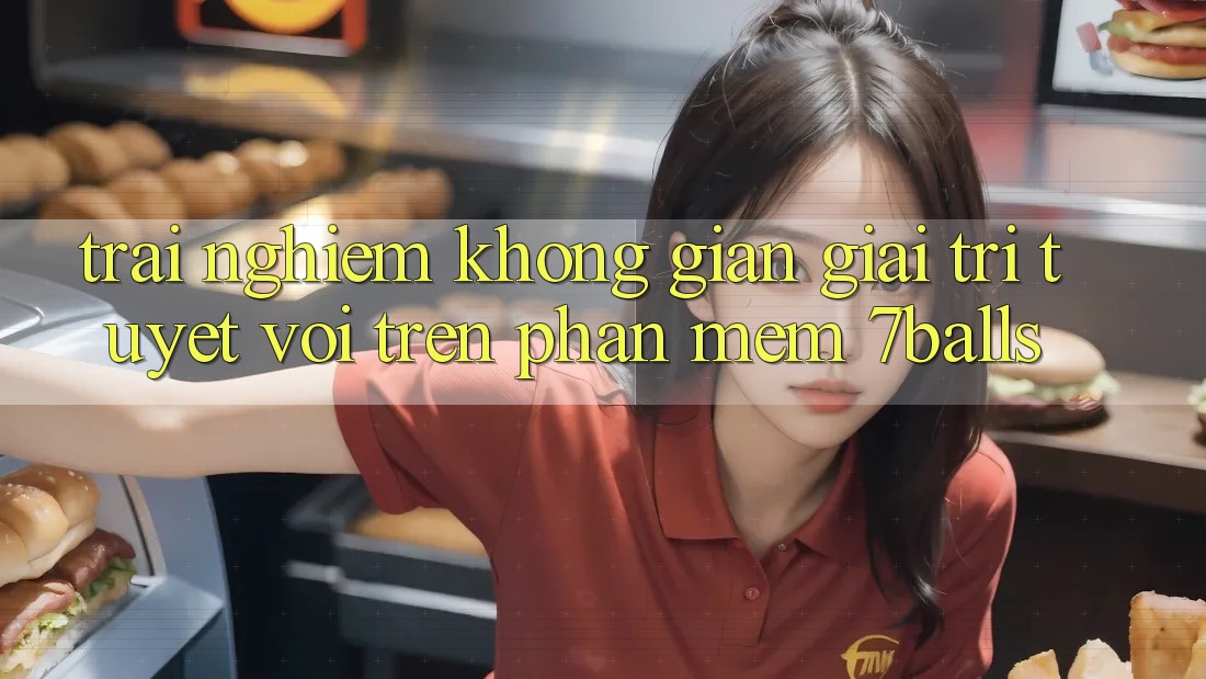 Trải nghiệm Không Gian Giải Trí Tuyệt vời Trên Phần mềm 7balls