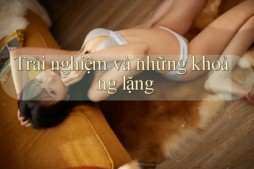 Trải nghiệm và những khoảng lặng