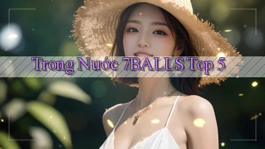 trong nước 7balls top 5