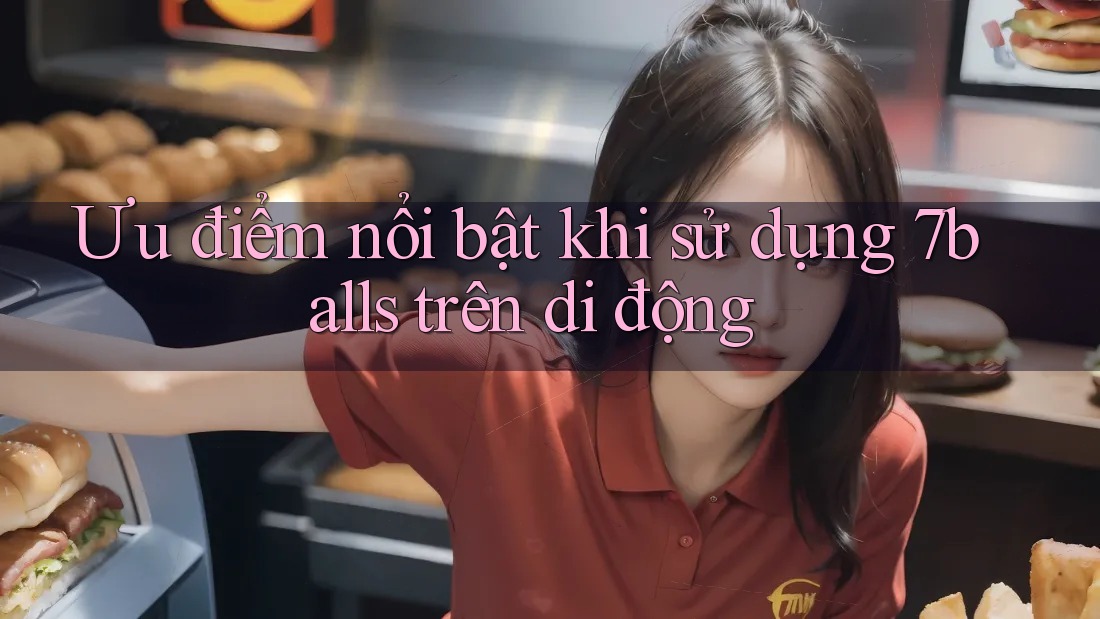 Ưu điểm nổi bật khi sử dụng 7balls trên di động