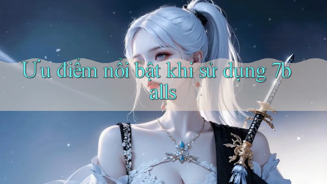 Ưu điểm nổi bật khi sử dụng 7balls