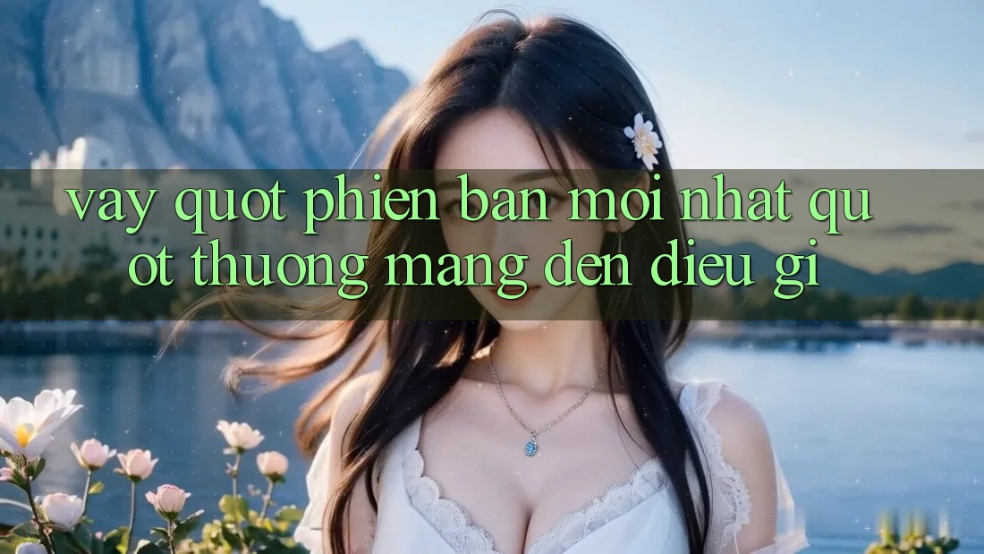 Vậy " Phiên Bản Mới Nhất" Thường Mang Đến Điều Gì? Vậy " Phiên Bản Mới Nhất" Thường Mang Đến Điều Gì?
