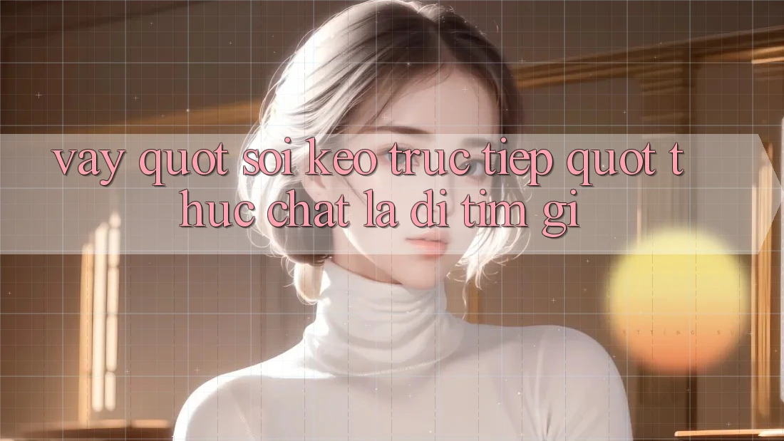 Vậy " soi kèo trực tiếp" thực chất là đi tìm gì?