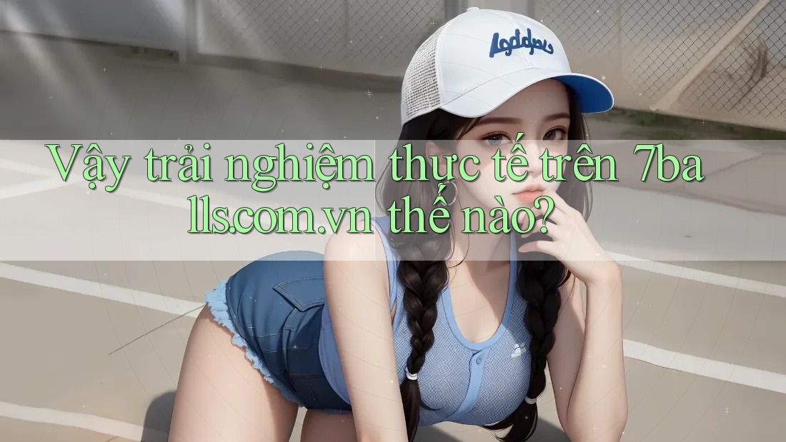 Vậy trải nghiệm thực tế trên 7balls. com. vn thế nào? Vậy trải nghiệm thực tế trên 7balls. com. vn thế nào?
