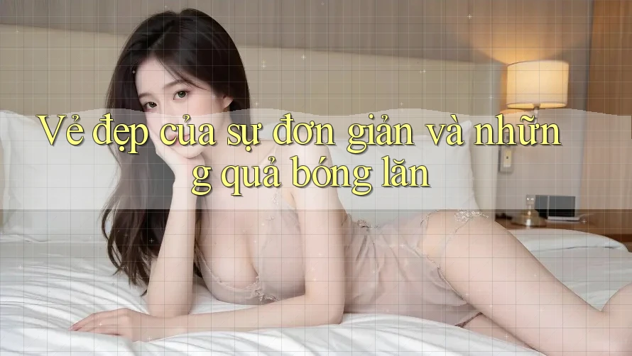 Vẻ đẹp của sự đơn giản và những quả bóng lăn Vẻ đẹp của sự đơn giản và những quả bóng lăn