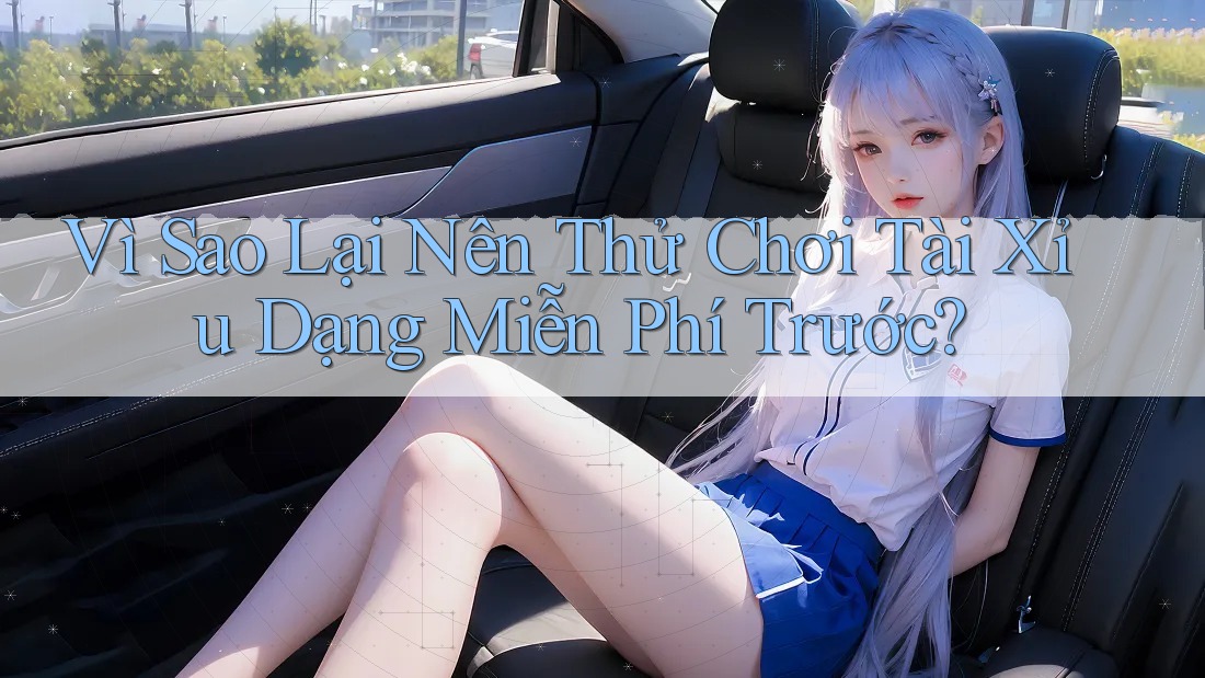 Vì Sao Lại Nên Thử Chơi Tài Xỉu Dạng Miễn Phí Trước?